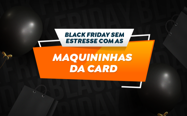 Black Friday sem estresse com as soluções da Card - Card 